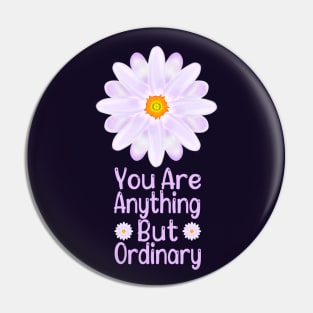 You Are Anything But Ordinary Pin