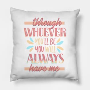 you will always have me Pillow