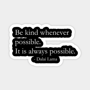 Be Kind Whenever Possible Dalai Lama Quote Magnet
