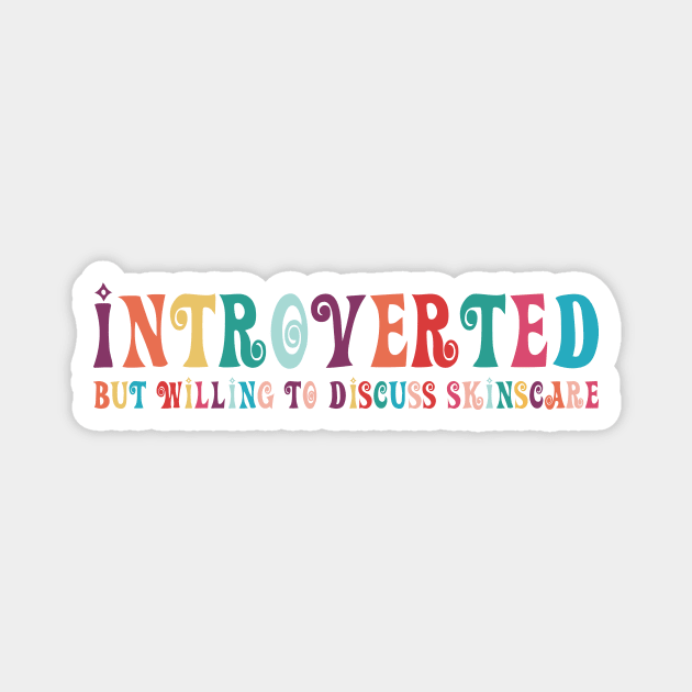 Introverted but willing to discuss skinscare Funny sayings Magnet by star trek fanart and more