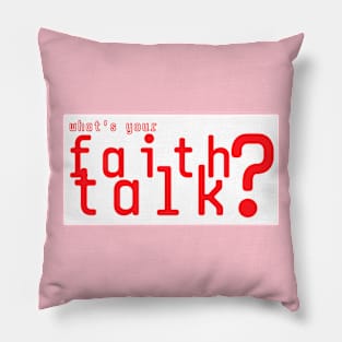 What's your faith talk Pillow