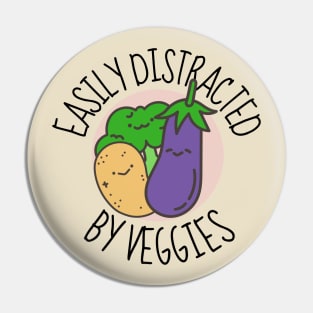 Easily Distracted By Veggies Funny Pin