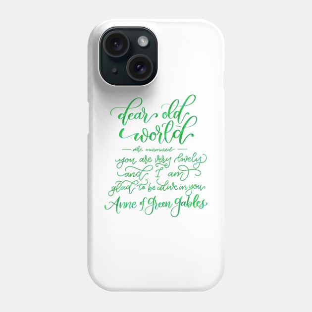 Glad to Be Alive - Anne of Green Gables Phone Case by Thenerdlady