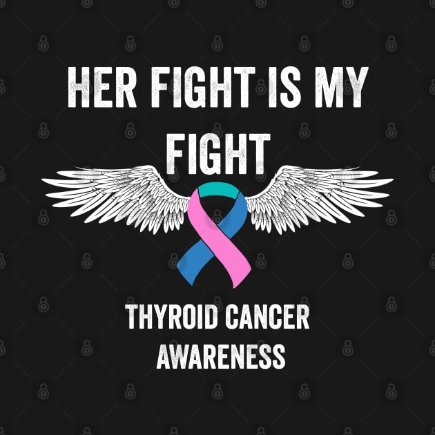 thyroid cancer awareness - her fight is my fight thyroid cancer warrior support by Merchpasha1