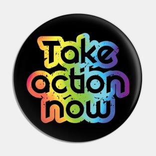 Take Action Now Pin