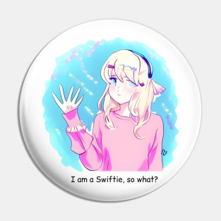 I am a Swiftie, so what? Pin