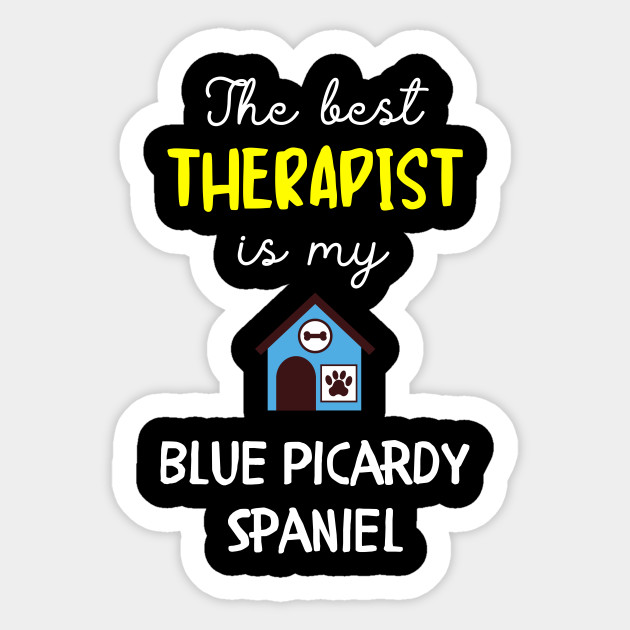 The Best Therapist Is My Blue Picardy Spaniel Blue Picardy Spaniel Gift Idea Blue Picardy Spaniel Sticker Teepublic