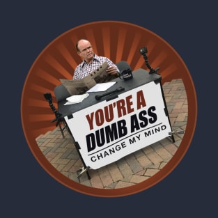 You're a Dumb Ass T-Shirt