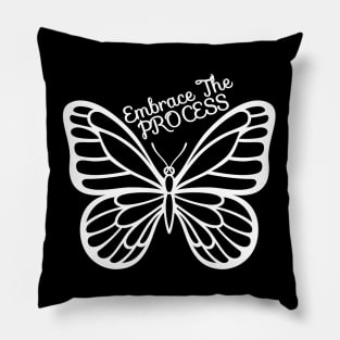 Embrace The process - Cute Butterfly Pillow