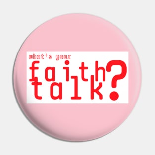 What's your faith talk Pin
