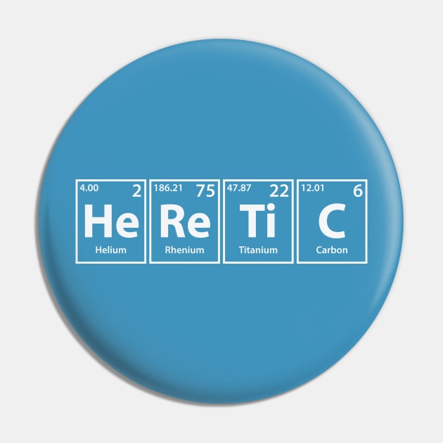 Heretic (He-Re-Ti-C) Periodic Elements Spelling Pin by cerebrands