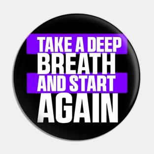 Take a deep breath and start again. Classic T-Shirt Pin