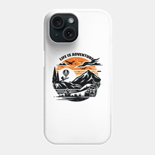 LIFE IS ADVENTURE Phone Case