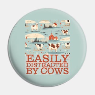 Easily Distracted By Cows - Gift For Farmers Pin