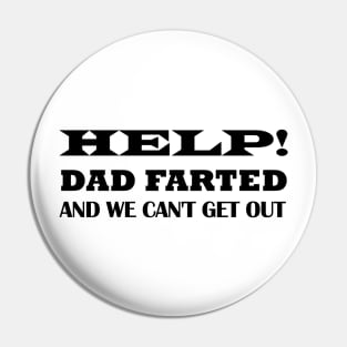 Help Dad Farted We Can't Get Out Pin