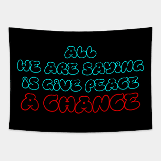 All we are saying is give peace a change Tapestry