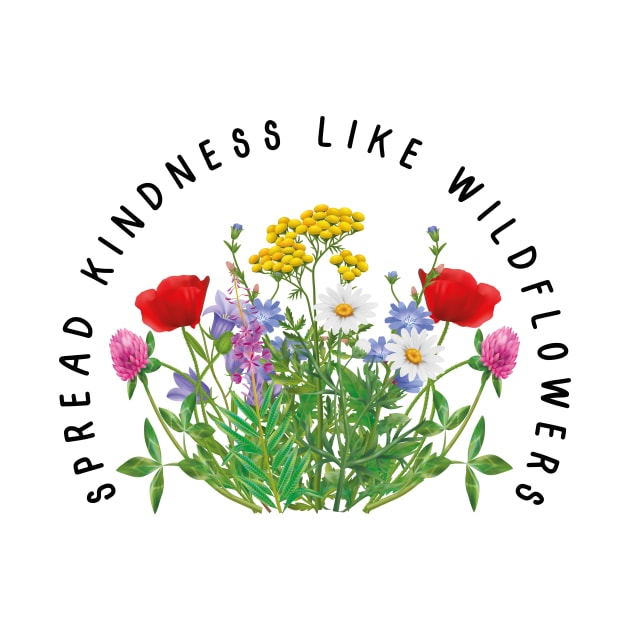 Spread Kindness Like Wildflowers Flower Shirt, Gift For Her, Flower Shirt Aesthetic, Floral Graphic Tee, Floral Shirt, Flower T-shirt, Wild Flower Shirt, Wildflower T-shirt by SouQ-Art