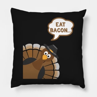 Eat Bacon - Funny Thanksgiving Day Pillow