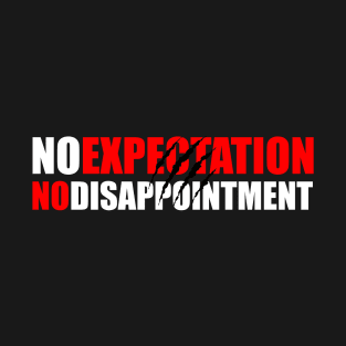 No Expectation No Disappointment T-Shirt