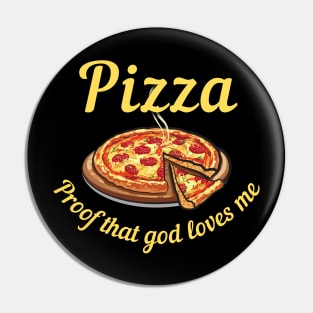 Pizza, Proof That God Loves Me Pin