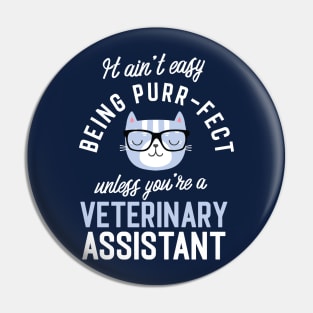 Veterinary Assistant Cat Lover Gifts - It ain't easy being Purr Fect Pin