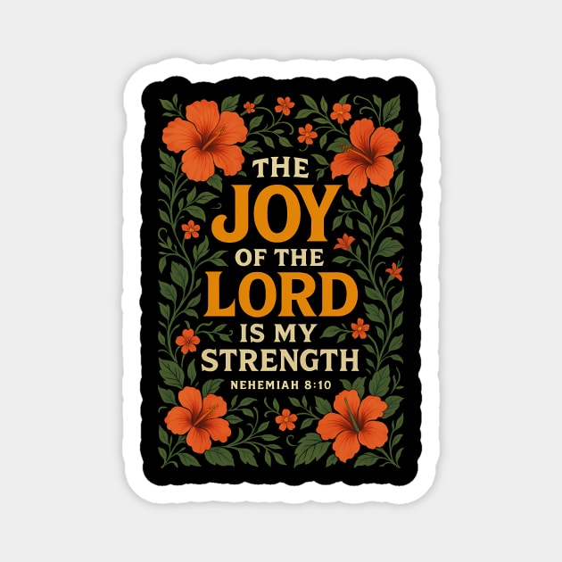 The Joy Of The Lord Is My Strength - Nehemiah 8:10 Magnet by Joyce A's Store