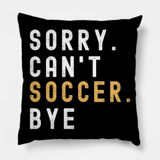 Soccer Mom, Sorry Can't Soccer Bye Soccer Life Sweater Soccer Gifts Busy Funny Soccer Gift Soccer Pillow