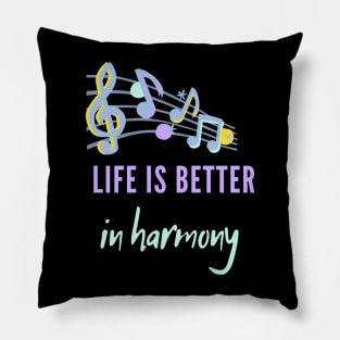 Life is better in harmony Pillow