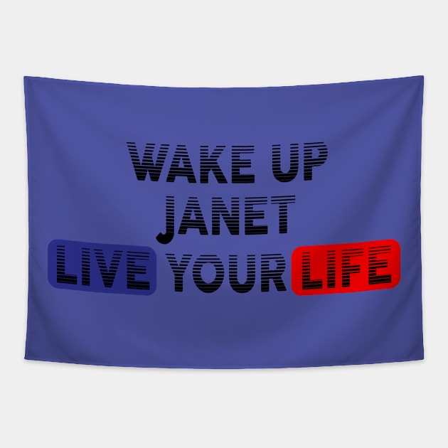 Wake Up | Live Your Life JANET Tapestry by Odegart