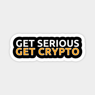 Get Serious - Get Crypto Magnet