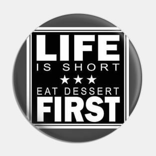 Life Is Short Eat Dessert First Funny T-Shirt Pin