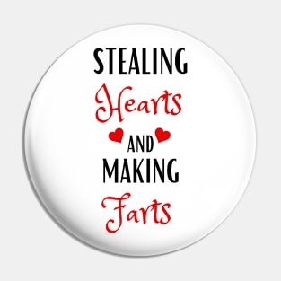 "Stealing Hearts And Making Farts" Pin