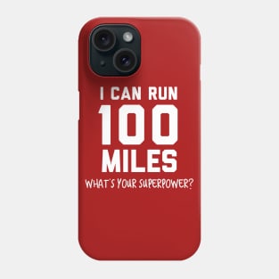 I can run 100 miles, what's your superpower? Phone Case