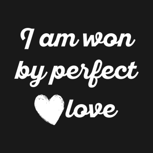 I am won by perfect love 2018 T-Shirt