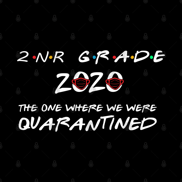 2nr Grade 2020 The One Where We Were Quarantined, Funny Graduation Day Class of 2020 by DragonTees