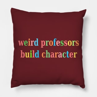 weird professors build character Pillow