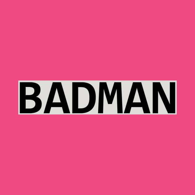 BADMAN by GrimmTheBeast