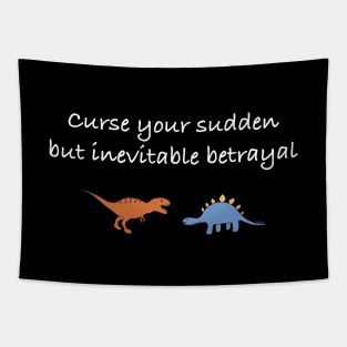 Curse your sudden but inevitable betrayal (white) Tapestry