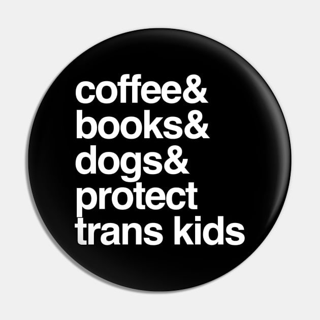 Protect Trans Kids Coffee Books Dogs Transgender Gift Pin by Inspire Enclave