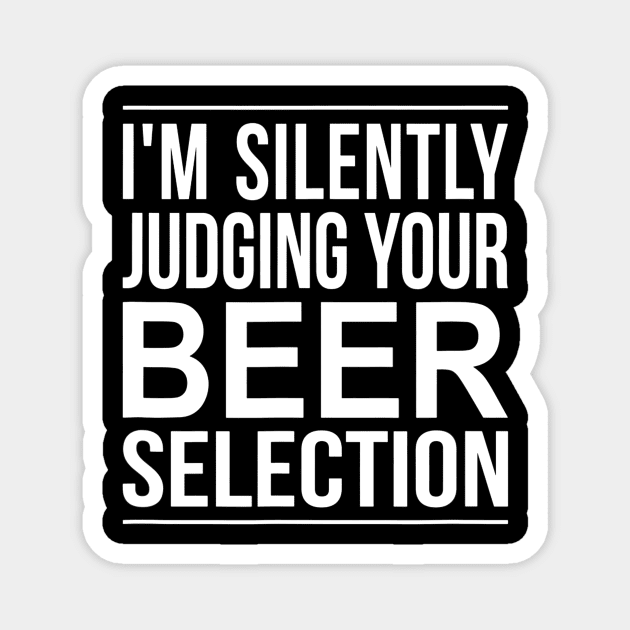 Im Silently Judging Your Beer Selection Magnet by gogusajgm