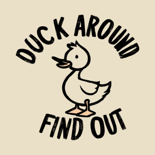 Duck Around Find Out T-Shirt