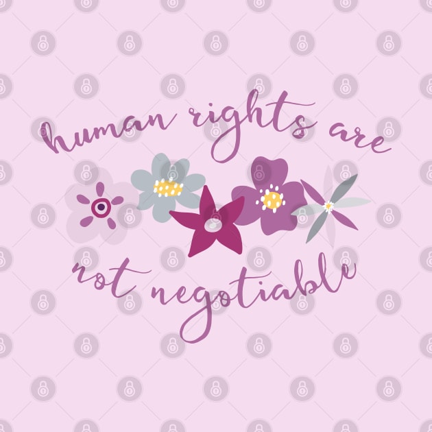 Irreverent truths: Human rights are not negotiable (purple and lilac with flowers, for light backgrounds) by Ofeefee