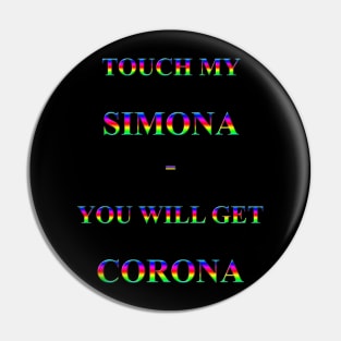 Corona Slogan - Touch My Simona Pin