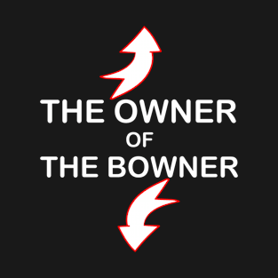 the owner of the boner T-Shirt