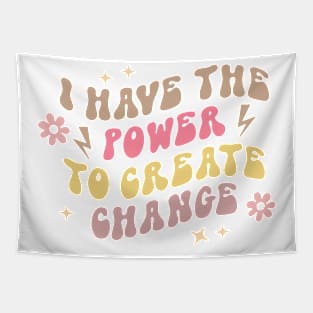 I Have The Power To Create Change Tapestry