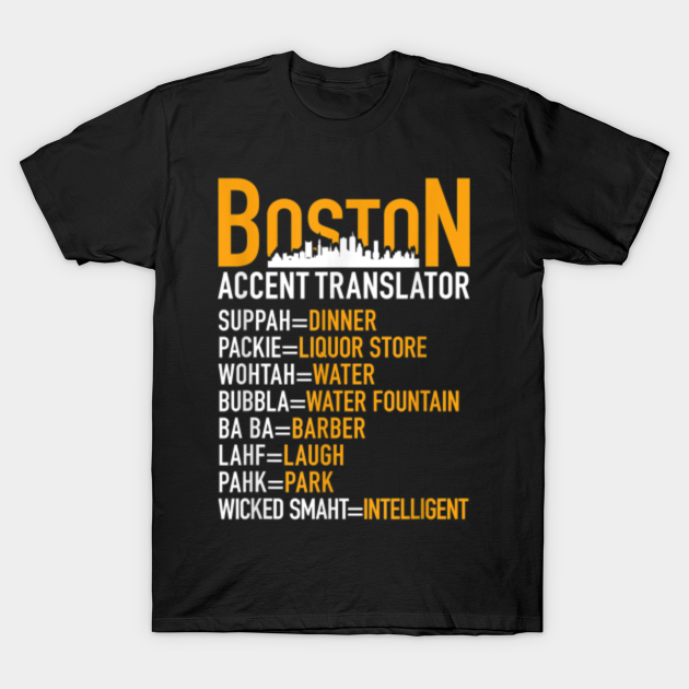 Wicked Smaht Funny Boston Accent Translator Bostonians Gifts Tshirt Gift For Familys Member T Shirt Teepublic