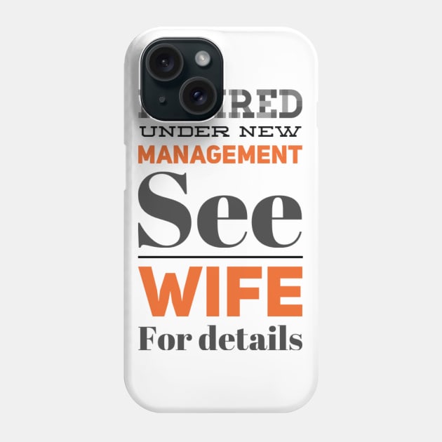 Retired Under new management See wife for details Phone Case by BoogieCreates