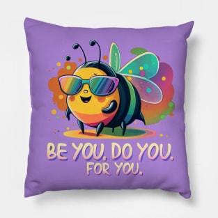 Be You . Do you. For you. Pillow