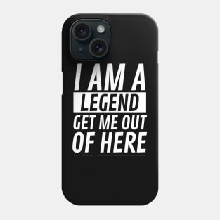 I am A Legend Get Me Out Of Here Phone Case