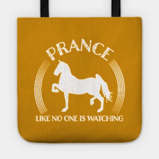 Prance Like No One Is Watching Tennessee Walking Horse Quote Tote